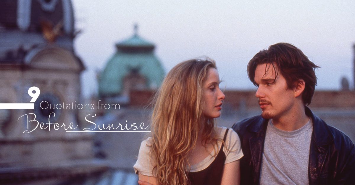 「我理解的愛情就是：兩個不知該如何獨處的人在一起逃避。」經典電影《Before Sunrise》的9段絮語，細說人生與愛情的體會。